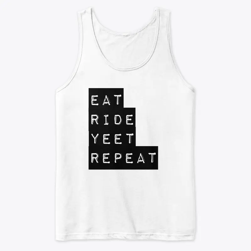 Eat Ride Yeet Repeat