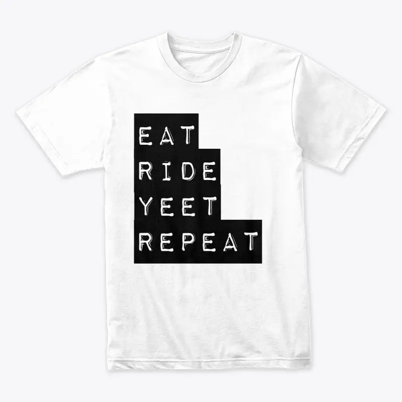 Eat Ride Yeet Repeat